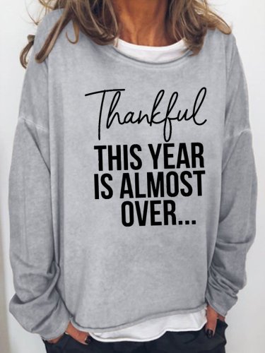 Thankful This Year Is Alomst Over Letter Sweatshirt