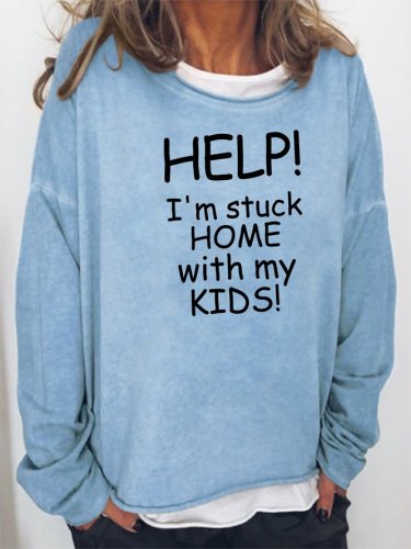 Help Stuck Home with Kids Sweatshirt