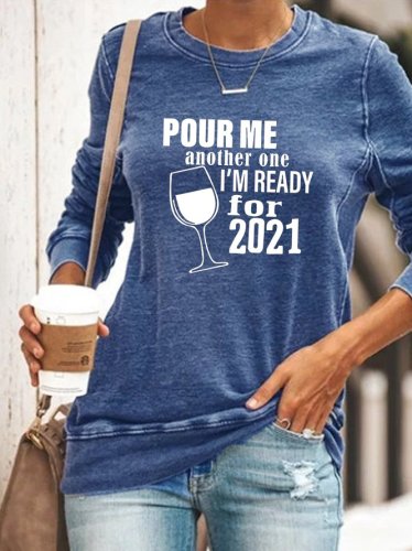 Pour Me Another One I'm Ready For 2021 Sweatshirt