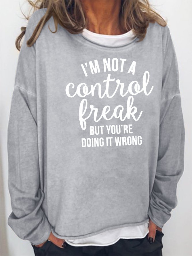 I'm Not a Control Freak But You're Doing It Wrong Sweatshirt