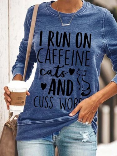 I Run On Caffeine Cats And Cuss Words Crew Neck Sweatshirts