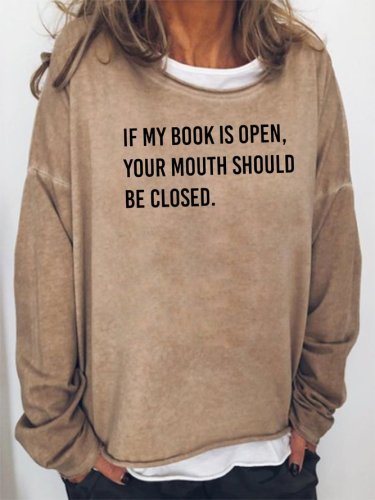 If My Book Is Open Your Mouth Should Be Closed Sweatshirt