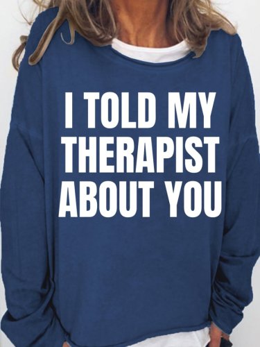 I Told My Therapist About You Women's Sweatshirt