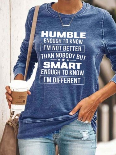 Humble Enough To Know I’m Not Better Than Nobody Sweatshirt