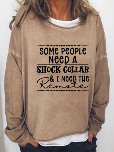 Some People Need A Shock Collar Letter Sweatshirt