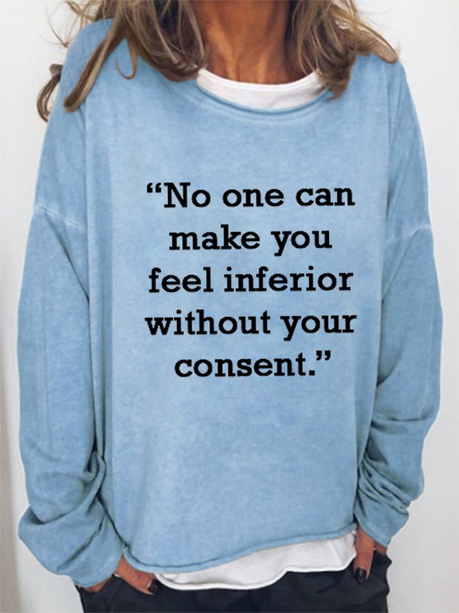 No One Can Make You Feel Inferior Without Your Consent Sweatshirt