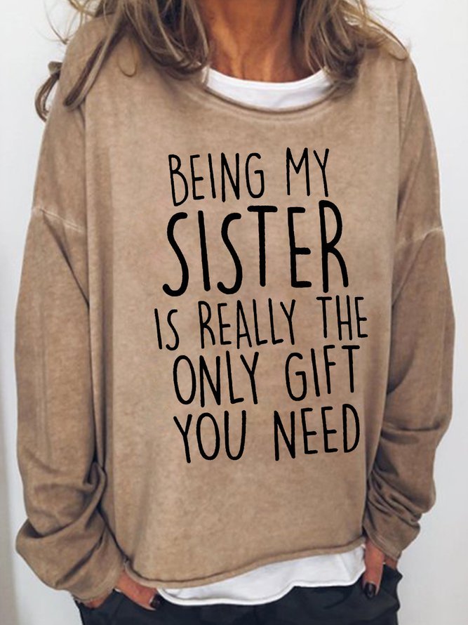 Being My Sister Is Really The Only Gift You Need Crew Neck Sweatshirt