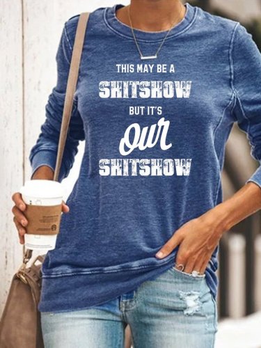 This may be a shitshow but it's our shitshow Sweatshirt