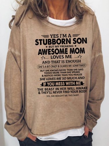 I'm a Stubborn Son But My Freaking Awesome Mom Love Me Sweatshirt