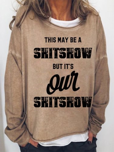 This may be a shitshow but it's our shitshow Cotton Blends Loosen Sweatshirt
