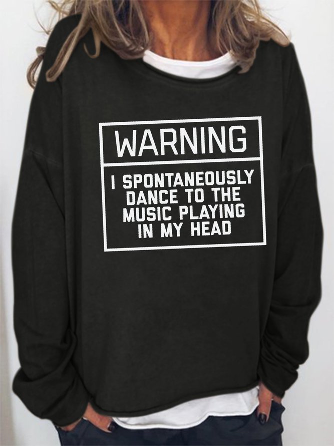 Warning spontaneously dance music in head Sweatshirt