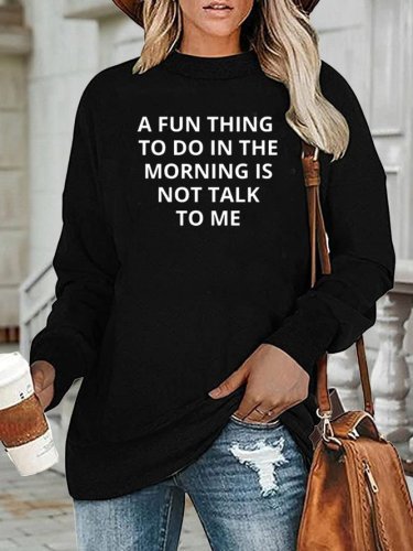 A Fun Thing To Do In the Morning Is Not Talk To Me Sweatshirt
