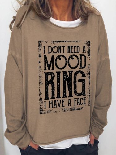 I Don't Need A Mood Ring I Have A Face Women's Sweatshirt