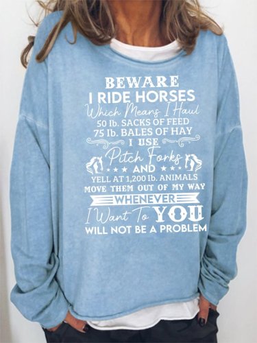 Beware I ride Horses Sweatshirt