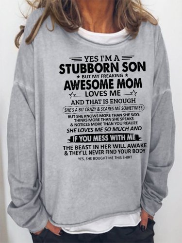 I'm a Stubborn Son But My Freaking Awesome Mom Love Me Sweatshirt