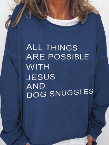 All Things Are Possible With Jesus And Dog Snuggles Crew Neck Cotton Blends Sweatshirts