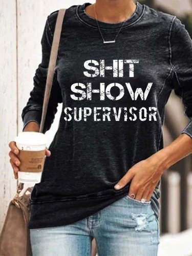 Shit Show Supervisor Casual Crew Neck Letter Sweatshirt