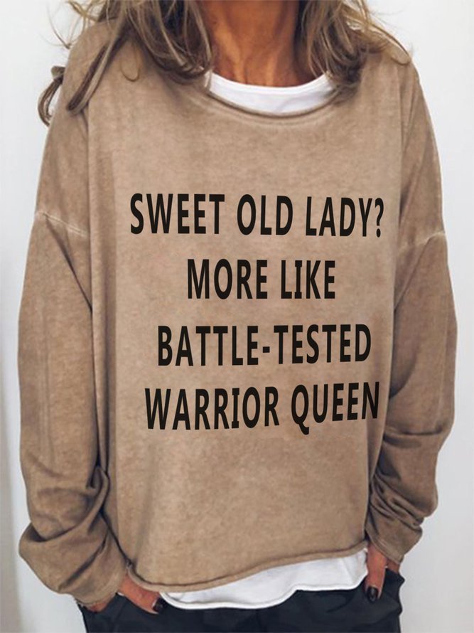 Sweet Old Lady More Like Battle Tested Warrior Queen Crew Neck Casual Long Sleeve Sweatshirt