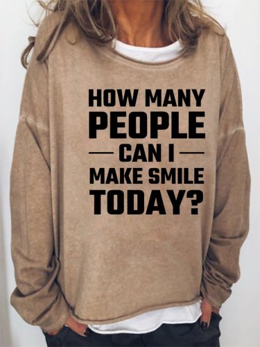 How Many People Can I Make Smile Sweatshirt