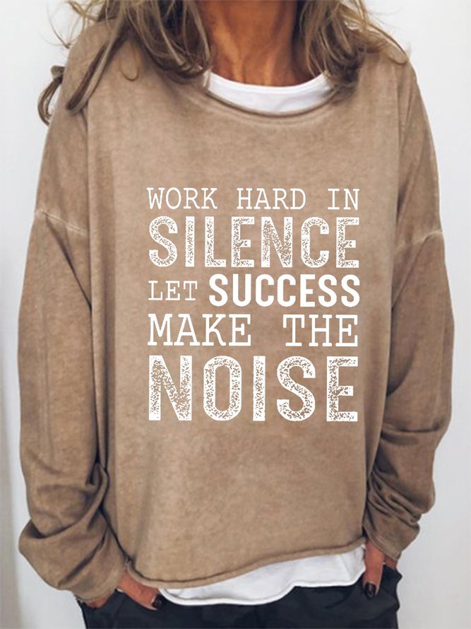 Work Hard In Silence Let Your Success Make The Noise Sweatshirt