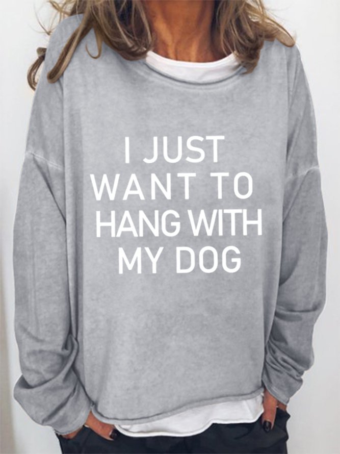 I Just Want To Hang Out With My Dog Sweatshirt