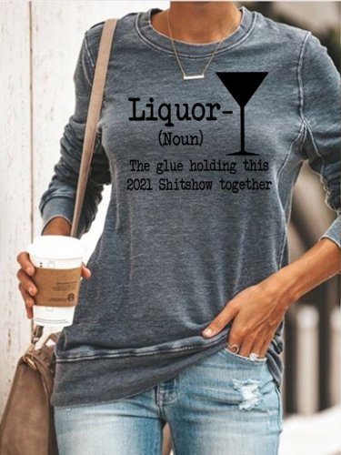Liquor The Glue Holding This 2021 Shitshow Together Sweatshirt