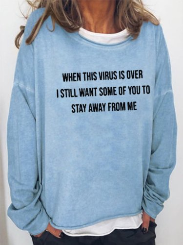 When This Virus Is Over I Still Want Some People To Stay Away From Me Sweatshirt