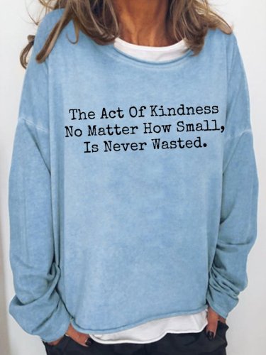 The Act Of Kindness No Matter How Small Is Never Wasted Long Sleeve Sweatshirt