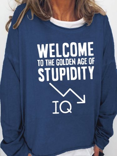 Welcome To The Golden Age Of Stupidity Crew Neck Casual Regular Fit Sweatshirt
