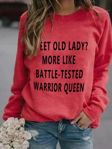 Sweet Old Lady More Like Battle-Tested Warrior Queen Cotton-Blend Casual Sweatshirt