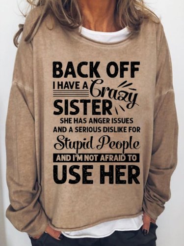 Back Off I Have A Crazy Sister Women's Sweatshirt