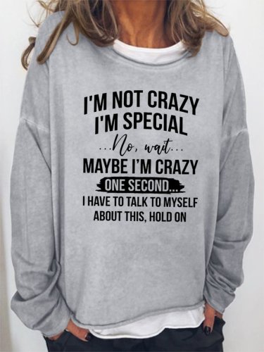I'm Not Crazy I'm Special Crew Neck Letter Casual Sweatshirt