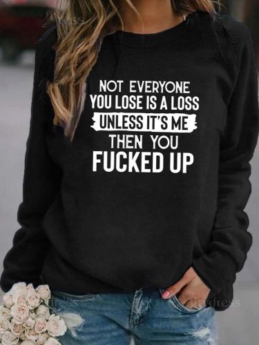 Not Everyone You Lose Is A Loss Unless It's Me Women‘s Crew Neck Long Sleeve Sweatshirt