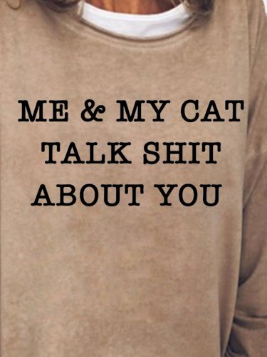Me And My Cat Talk Shit About You Sweatshirt