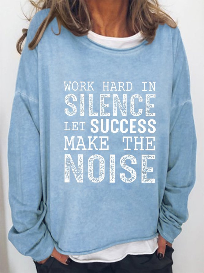 Work Hard In Silence Let Your Success Make The Noise Sweatshirt