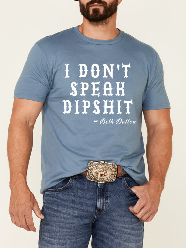 Soft Cotton Beth Dutton's Quote I Don't Speak Dipshit Loose Casual Wear Tee With Oversize 5XL For Men