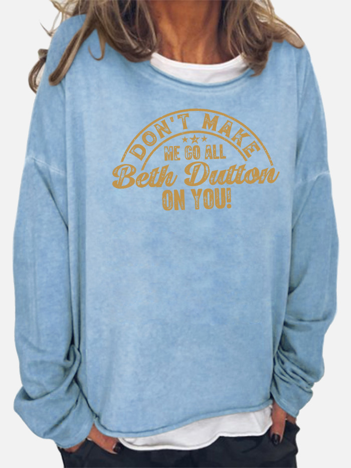Women's Don't Make Me Go All Beth Dutton On You Long Sleeve Hoodies