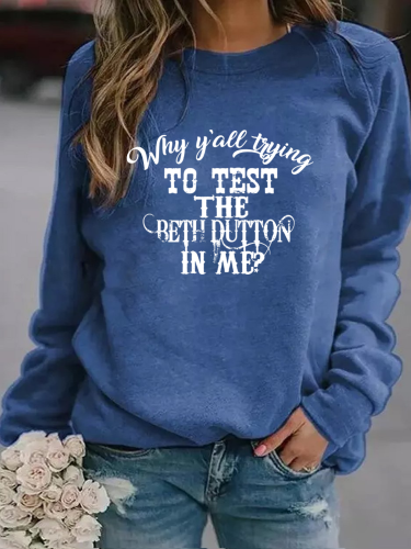 Women's Sweatshirts Why You'll Tring Test The Beth Dutton In Me Long Sleeve Round Neck Sweatshirt