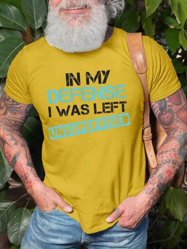 Men's In My Defense I Was Left Unsupervised T-Shirt Top