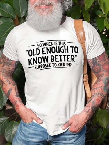 Men's When does Old Enough To Know Better Cotton Graphic T-shirt Top