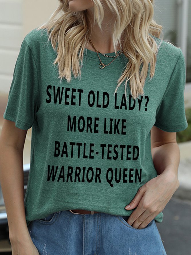 Sweet Old Lady More Like Battle-Tested Warrior Queen Crew Neck Casual Short Sleeve T-shirt