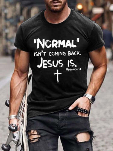 Men's Normal Isn't Coming Back But Jesus Is Revelation14 Funny T-shirt