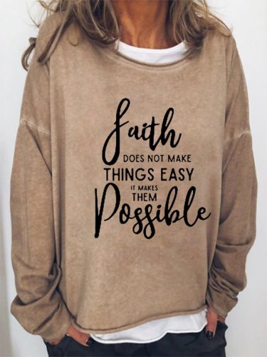 Faith Does Not Make Things Easy But Possible Casual Sweatshirts