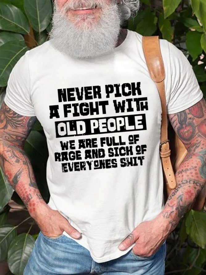 Never Pick A Fight With Old People Men's T-shirt