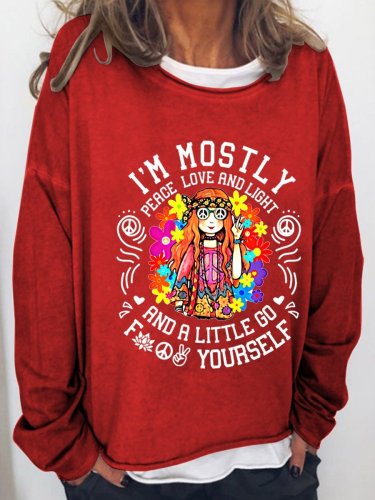Women I‘m Mostly Peace Love And Light And A Little Go F Yourself Funny Long Sleeve Sweatshirt Top