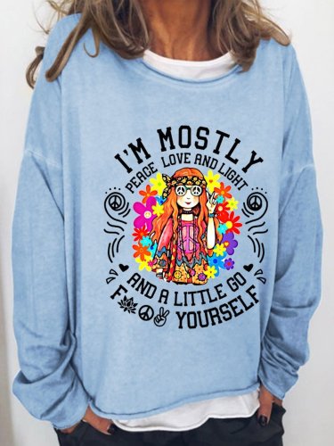 Women I‘m Mostly Peace Love And Light And A Little Go F Yourself Funny Long Sleeve Sweatshirt Top