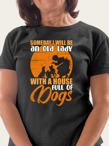 Some Day I will an Old lady With House Of Dogs  T-Shirt Women's Short Sleeve Crew Neck Loose Top