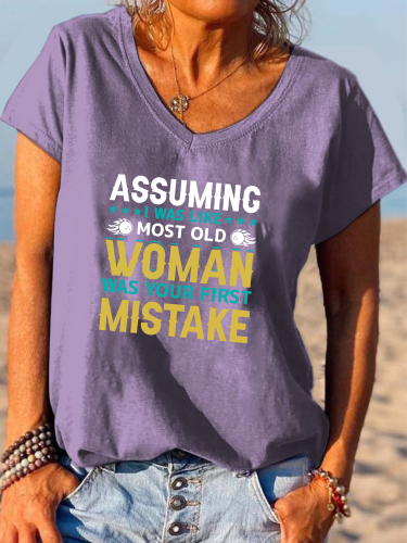 Assuming I was LIke MOst Old Women was Your First Mistake Shirt Loose Cutting V-neck T-Shirt