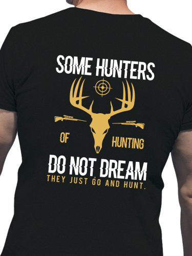 Don't Dream Hunter Just Go And Hunt Deer Hunting Season T-Shirt S-5XL Oversized Men's Short Sleeve T-Shirt Plus Size Casual Loose Shirt