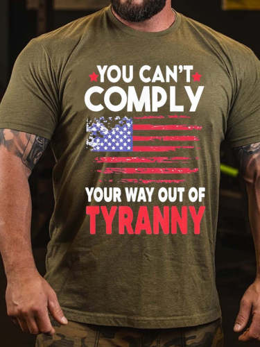 Men's You Can’t Comply Your Way Out Of Tyranny American Flag T-Shirt